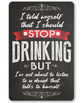 I Should Stop Drinking - Metal Sign
