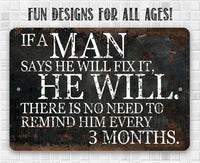 If a Man Says He Will Fix It, He Will - Metal Sign