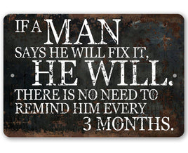 If a Man Says He Will Fix It, He Will - Metal Sign