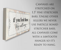 If You Feed Them They Will Come - Canvas