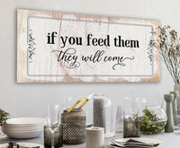 If You Feed Them They Will Come - Canvas
