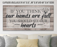 If You Think Our Hands Are Full - Canvas