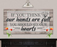 If You Think Our Hands Are Full - Canvas
