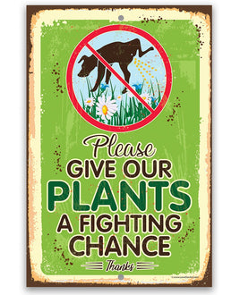 Please Give Our Plants a Fighting Chance - Metal Sign