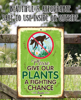 Please Give Our Plants a Fighting Chance - Metal Sign