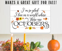 I'm So Glad There are Octobers - Metal Sign
