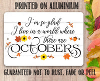 I'm So Glad There are Octobers - Metal Sign