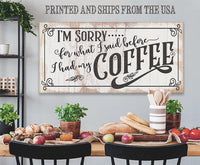 I'm Sorry For What I Said, Coffee - Canvas