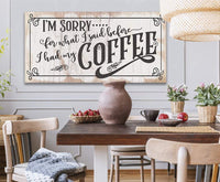 I'm Sorry For What I Said, Coffee - Canvas