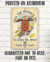 Into The Ocean I Go To Lose My Mind and Find My Soul - Metal Sign