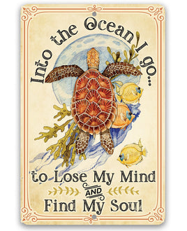 Into The Ocean I Go To Lose My Mind and Find My Soul - Metal Sign