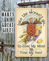 Into The Ocean I Go To Lose My Mind and Find My Soul - Metal Sign