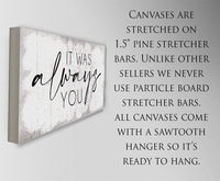 It Was Always You 2 - Canvas