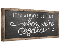 It's Always Better When We're Together - Canvas