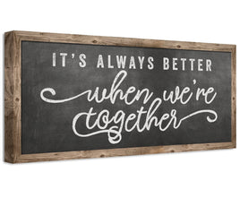 It's Always Better When We're Together - Canvas