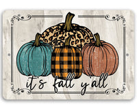 It's Fall Y'all - Metal Sign