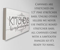 Kitchens Bring Families Together - Canvas