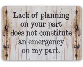 Lack of Planning - Metal Sign