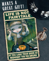 Life Is Not A Fairytale - Metal Sign