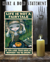 Life Is Not A Fairytale - Metal Sign