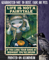 Life Is Not A Fairytale - Metal Sign