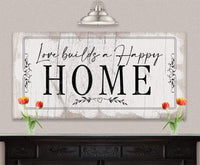 Love Builds A Happy Home - Canvas