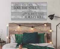 Loved You Then Love You Still - Canvas