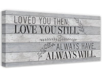Loved You Then Love You Still - Canvas