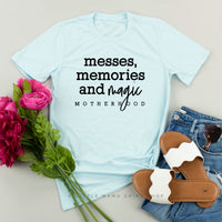 Messes, Memories & Magic - Motherhood - Unisex Tee