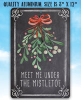 Meet Me Under Mistletoe - Metal Sign