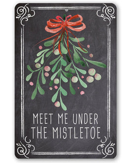 Meet Me Under Mistletoe - Metal Sign