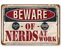 Beware of Nerds At Work - Metal Sign