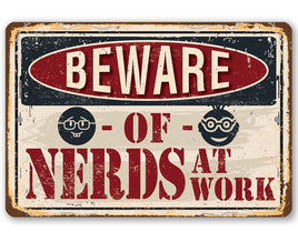 Beware of Nerds At Work - Metal Sign