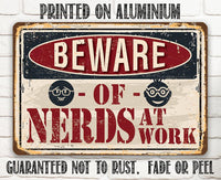 Beware of Nerds At Work - Metal Sign