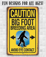 Caution Big Foot Breeding Area - Metal Sign