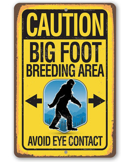 Caution Big Foot Breeding Area - Metal Sign