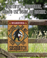 Do Not Feed Sasquatch - Metal Sign