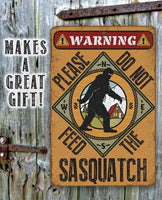 Do Not Feed Sasquatch - Metal Sign
