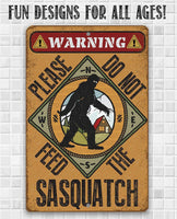 Do Not Feed Sasquatch - Metal Sign