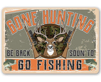 Gone Hunting Be Back Soon to Go Fishing - Metal Sign
