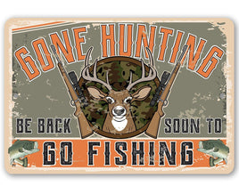 Gone Hunting Be Back Soon to Go Fishing - Metal Sign