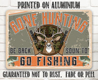 Gone Hunting Be Back Soon to Go Fishing - Metal Sign
