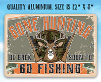 Gone Hunting Be Back Soon to Go Fishing - Metal Sign