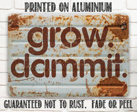 Grow Dammit - Metal Sign