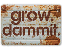 Grow Dammit - Metal Sign