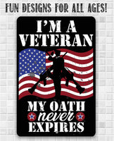 I'm A Veteran My Oath Never Expires - Metal Sign