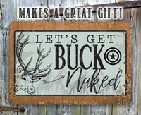 Let's Get Buck Naked - Metal Sign