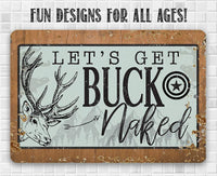 Let's Get Buck Naked - Metal Sign