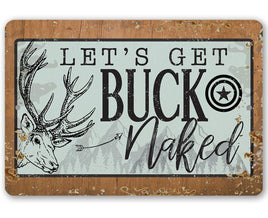 Let's Get Buck Naked - Metal Sign