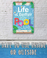 Life Is Better By The Pool - Metal Sign